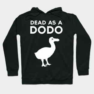 Dead as a Dodo! Hoodie